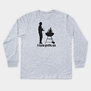 I TURN GRILLS ON Kids Long Sleeve T-Shirt